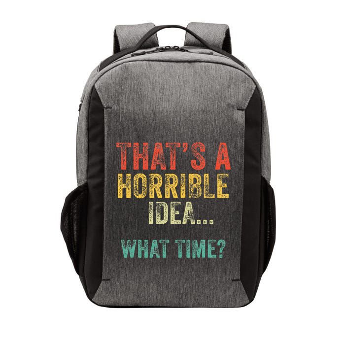 Thats A Horrible Idea What Time Bad Decisions Vector Backpack