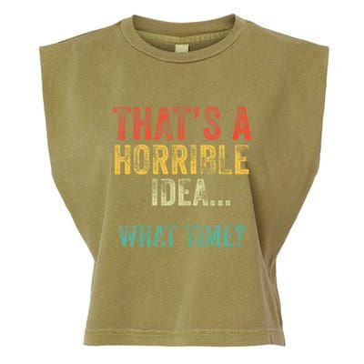 Thats A Horrible Idea What Time Bad Decisions Garment-Dyed Women's Muscle Tee