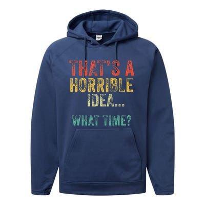 Thats A Horrible Idea What Time Bad Decisions Performance Fleece Hoodie