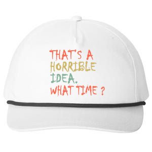 That's A Horrible Idea. What Time? Snapback Five-Panel Rope Hat