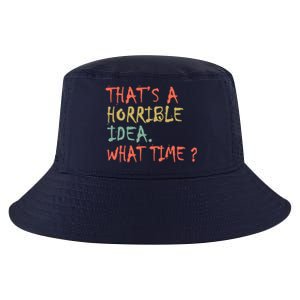 That's A Horrible Idea. What Time? Cool Comfort Performance Bucket Hat