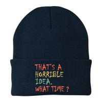 That's A Horrible Idea. What Time? Knit Cap Winter Beanie