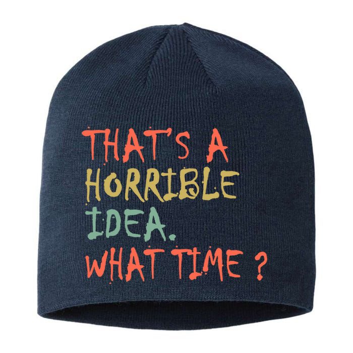 That's A Horrible Idea. What Time? Sustainable Beanie