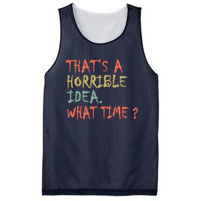 That's A Horrible Idea. What Time? Mesh Reversible Basketball Jersey Tank