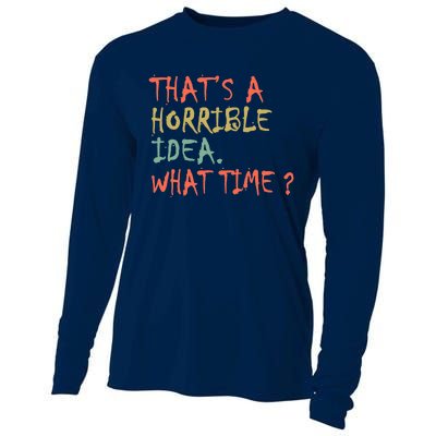 That's A Horrible Idea. What Time? Cooling Performance Long Sleeve Crew