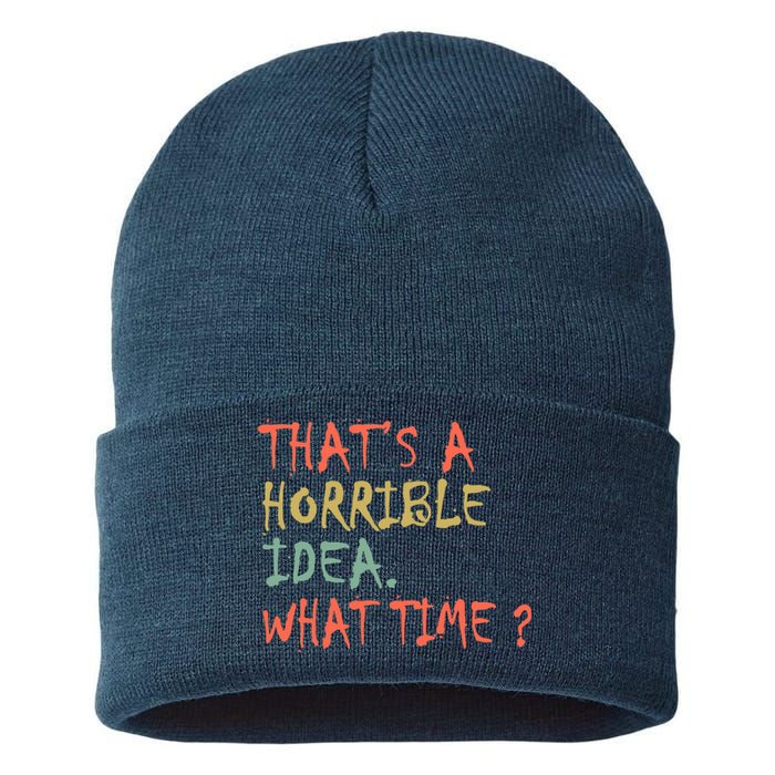 That's A Horrible Idea. What Time? Sustainable Knit Beanie