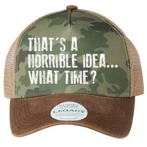 That's A Horrible Idea What Time Cool Gift Legacy Tie Dye Trucker Hat