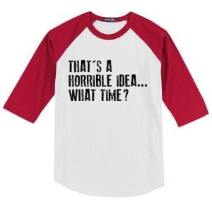 That's A Horrible Idea What Time Cool Gift Kids Colorblock Raglan Jersey