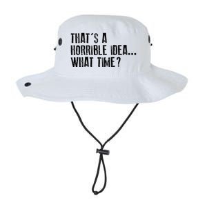 That's A Horrible Idea What Time Cool Gift Legacy Cool Fit Booney Bucket Hat