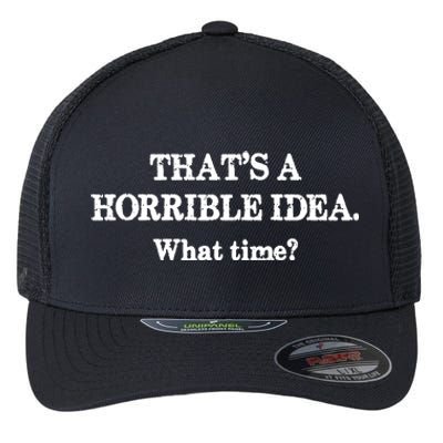 That's A Horrible Idea. What Time Flexfit Unipanel Trucker Cap