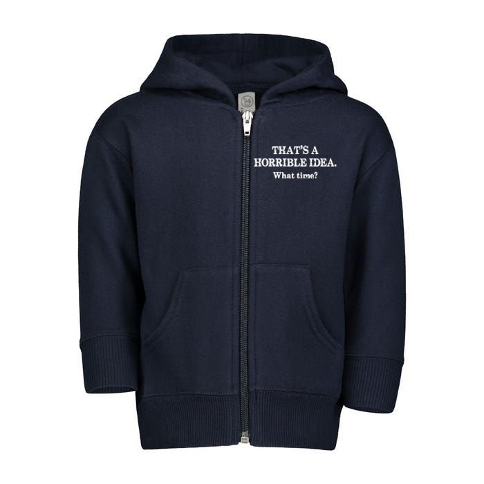 That's A Horrible Idea. What Time Toddler Zip Fleece Hoodie