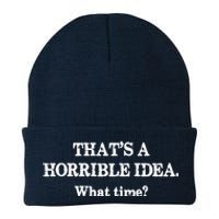 That's A Horrible Idea. What Time Knit Cap Winter Beanie