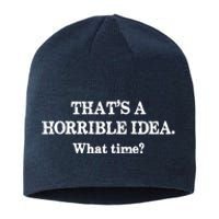 That's A Horrible Idea. What Time Sustainable Beanie