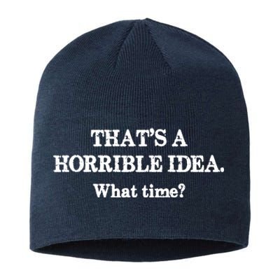 That's A Horrible Idea. What Time Sustainable Beanie