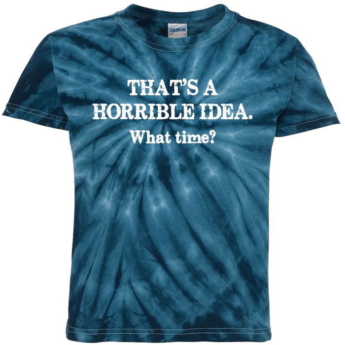 That's A Horrible Idea. What Time Kids Tie-Dye T-Shirt