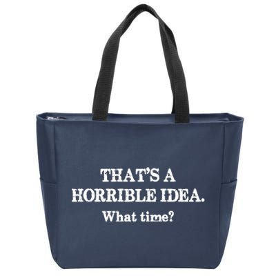 That's A Horrible Idea. What Time Zip Tote Bag