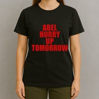 Trend Abel Hurry Up Tomorrow Fan T-Shirt