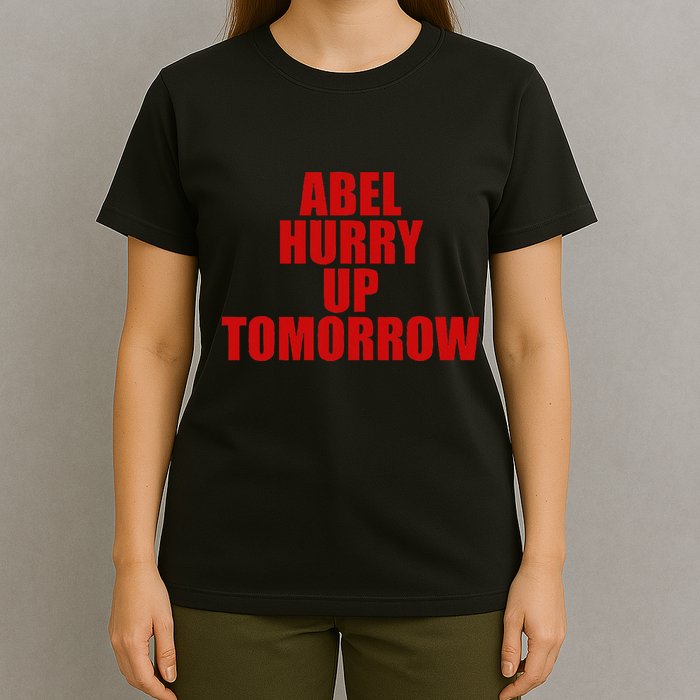 Trend Abel Hurry Up Tomorrow Fan T-Shirt