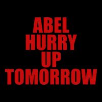 Trend Abel Hurry Up Tomorrow Fan T-Shirt