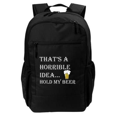 That's A Horrible Idea Hold My Beer Country Redneck Drinking Backpack