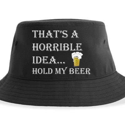 That's A Horrible Idea Hold My Beer Country Redneck Drinking Sustainable Bucket Hat