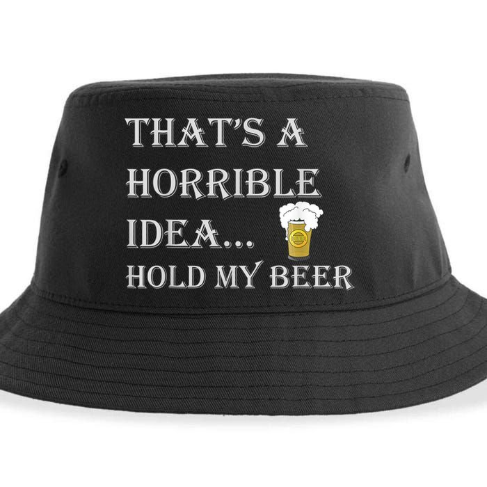 That's A Horrible Idea Hold My Beer Country Redneck Drinking Sustainable Bucket Hat