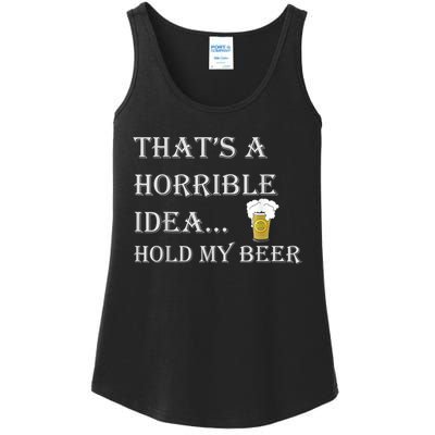 That's A Horrible Idea Hold My Beer Country Redneck Drinking Ladies Essential Tank