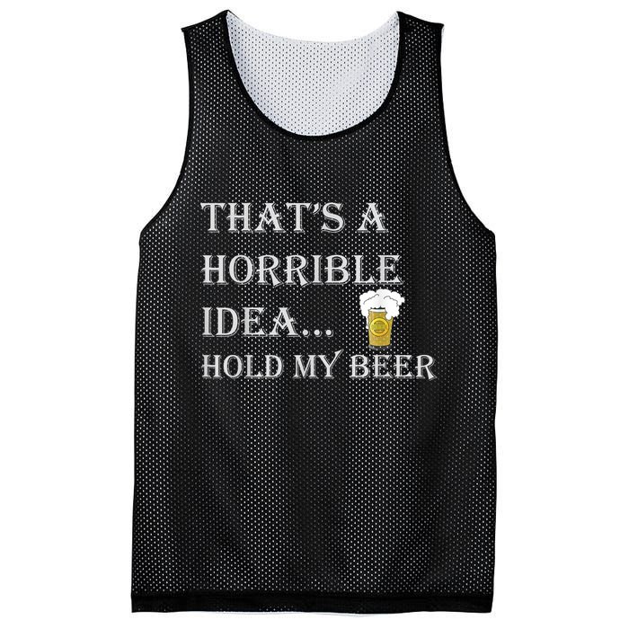 That's A Horrible Idea Hold My Beer Country Redneck Drinking Mesh Reversible Basketball Jersey Tank