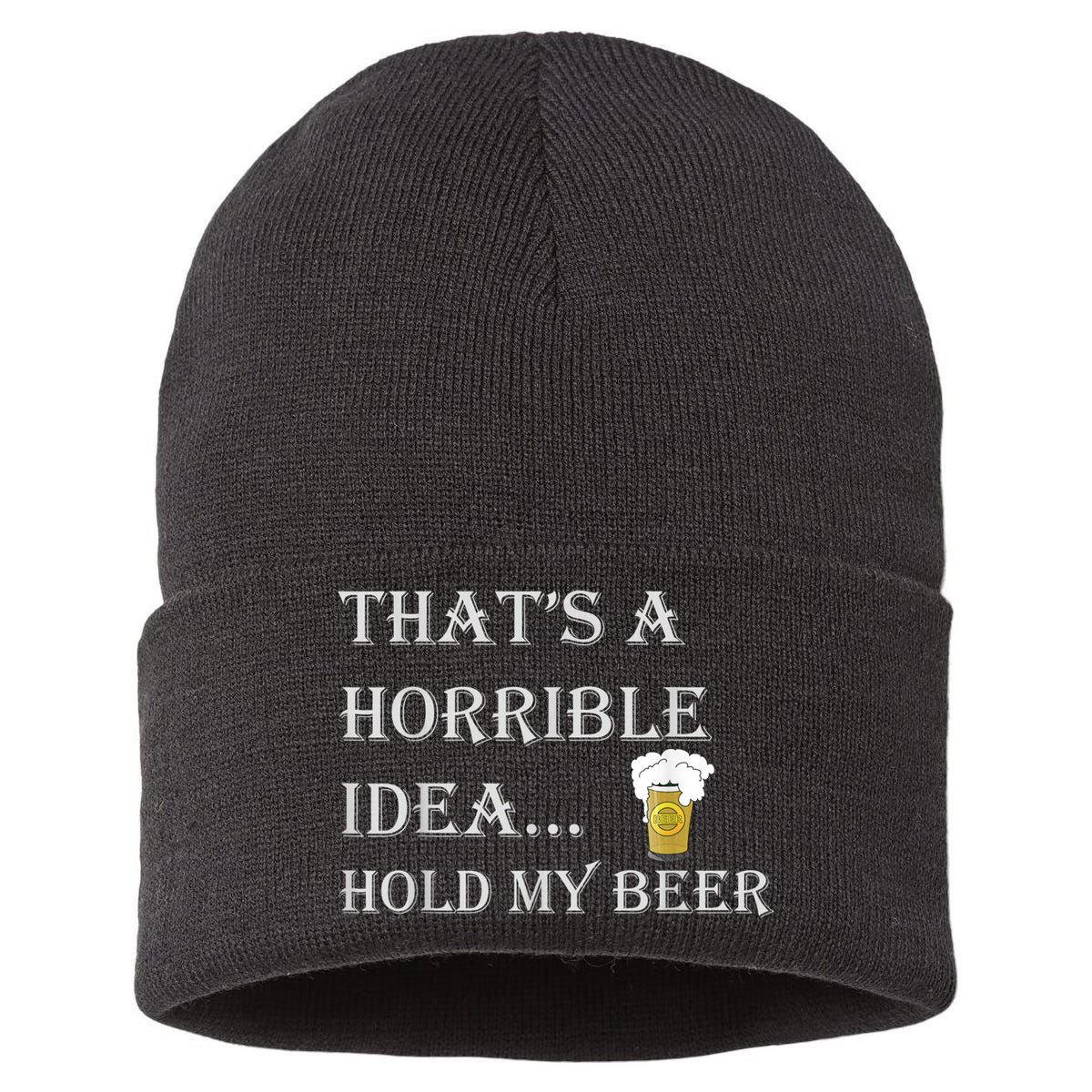 That's A Horrible Idea Hold My Beer Country Redneck Drinking Sustainable Knit Beanie