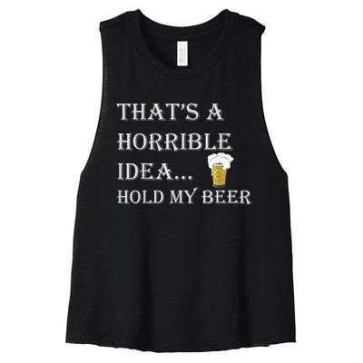 That's A Horrible Idea Hold My Beer Country Redneck Drinking Women's Racerback Cropped Tank