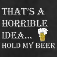 That's A Horrible Idea Hold My Beer Country Redneck Drinking Golf Towel