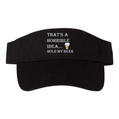 That's A Horrible Idea Hold My Beer Country Redneck Drinking Visor
