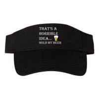 That's A Horrible Idea Hold My Beer Country Redneck Drinking Visor