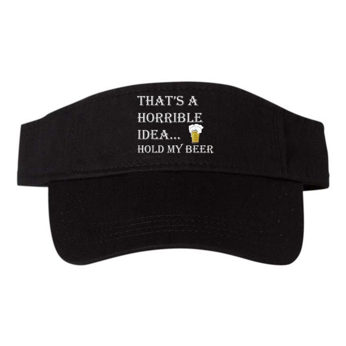 That's A Horrible Idea Hold My Beer Country Redneck Drinking Visor