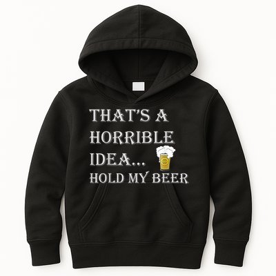 That's A Horrible Idea Hold My Beer Country Redneck Drinking Kids Hoodie