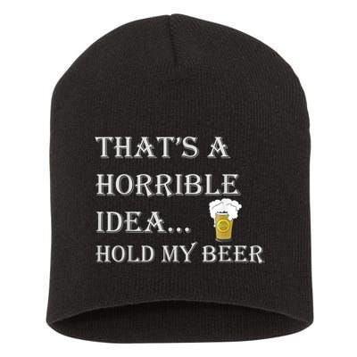 That's A Horrible Idea Hold My Beer Country Redneck Drinking Short Acrylic Beanie