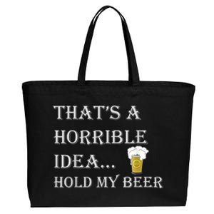 That's A Horrible Idea Hold My Beer Country Redneck Drinking Cotton Canvas Jumbo Tote