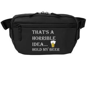 That's A Horrible Idea Hold My Beer Country Redneck Drinking Crossbody Pack