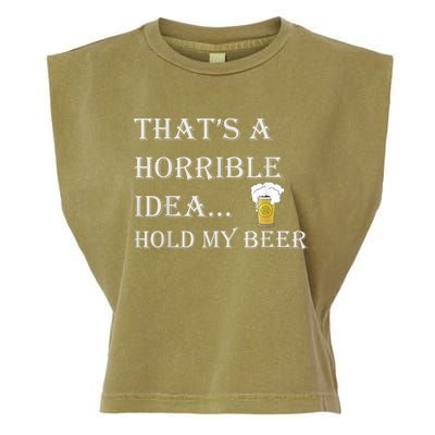 That's A Horrible Idea Hold My Beer Country Redneck Drinking Garment-Dyed Women's Muscle Tee