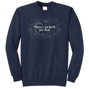 ThereS An Herb For That Funny Homeopathic Herbal Sweatshirt