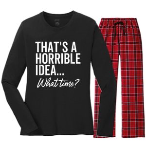 That's A Horrible Idea What Time Funny Party Humor Women's Long Sleeve Flannel Pajama Set 