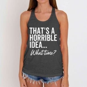 That's A Horrible Idea What Time Funny Party Humor Women's Knotted Racerback Tank