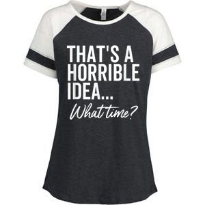 That's A Horrible Idea What Time Funny Party Humor Enza Ladies Jersey Colorblock Tee