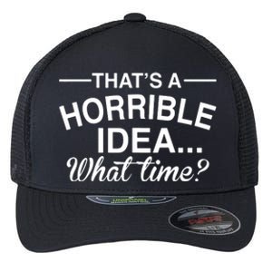 ThatS A Horrible Idea What Time Flexfit Unipanel Trucker Cap