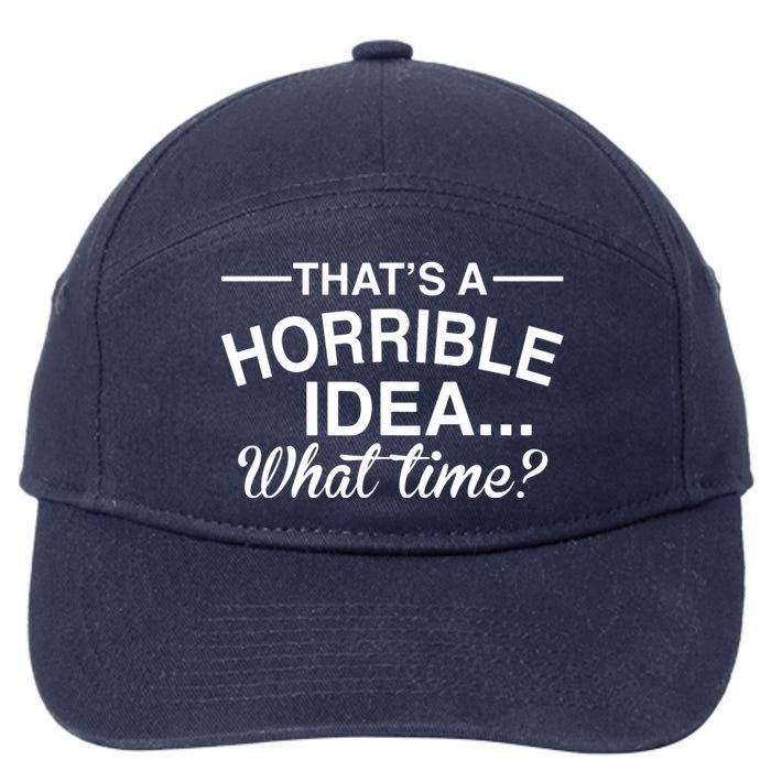 ThatS A Horrible Idea What Time 7-Panel Snapback Hat