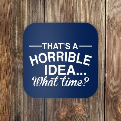 ThatS A Horrible Idea What Time Coaster