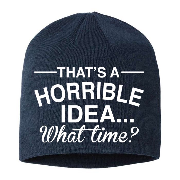 ThatS A Horrible Idea What Time Sustainable Beanie