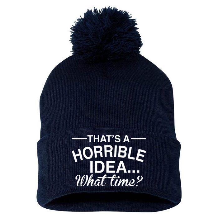 ThatS A Horrible Idea What Time Pom Pom 12in Knit Beanie