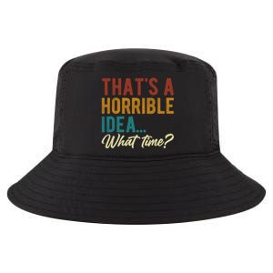 Thats A Horrible Idea What Time Bad Idea Funny Cool Comfort Performance Bucket Hat