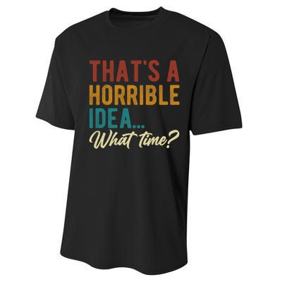 Thats A Horrible Idea What Time Bad Idea Funny Performance Sprint T-Shirt